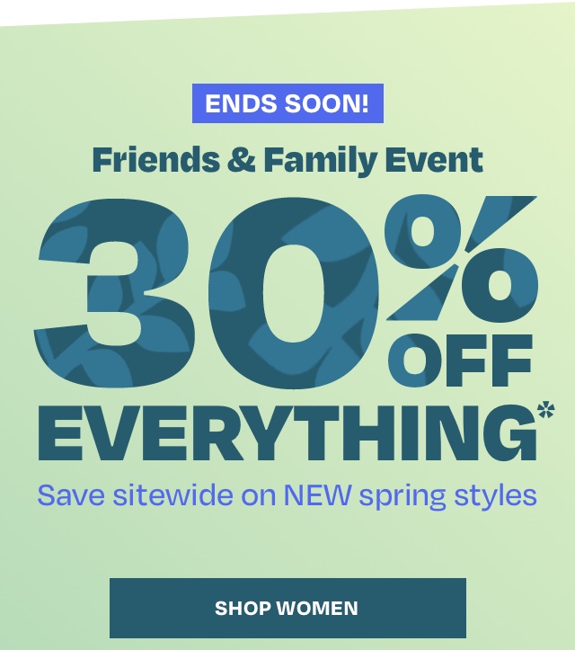 Ends Soon - Friends and Family Event 30 Off