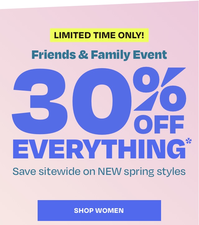 Limited Time only - Friends and Family Event 30 Off