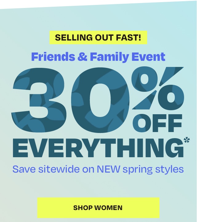 Selling Out - Friends and Family Event 30 Off